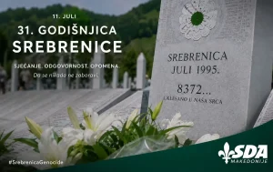 Секој ден се сеќаваме, еден ден не забораваме – 31-годишнина од геноцидот во Сребреница